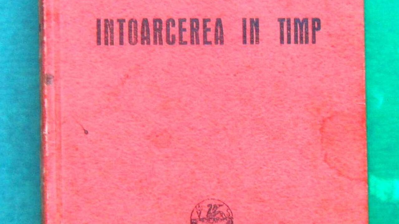 Intoarcerea in timp, Ionel Teodoreanu Intoarcerea in timp, Ionel Teodoreanu